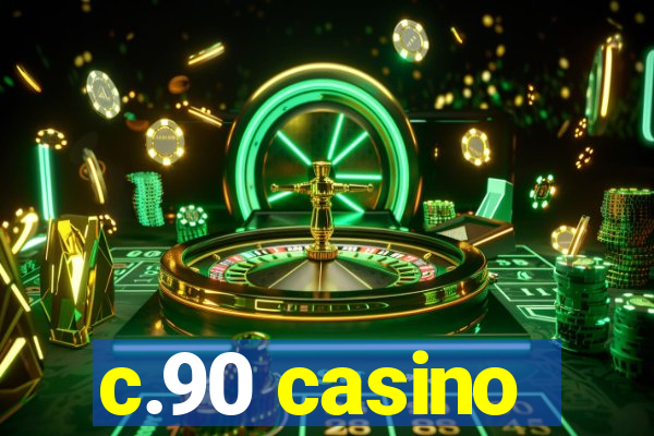 c.90 casino